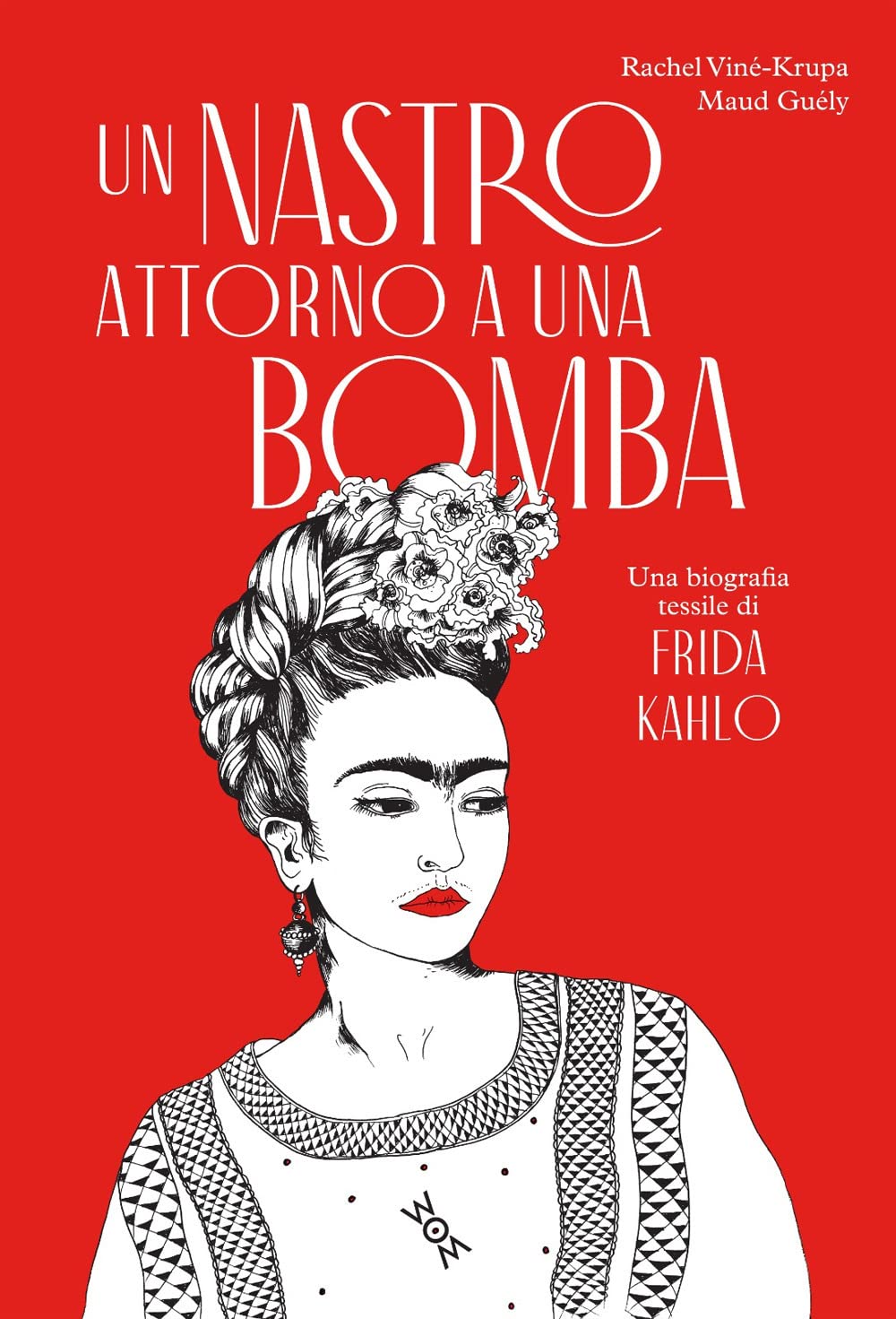 Un Nastro Attorno A Una Bomba. Una Biografia Tessile Di Frida Kalho. Ediz. Illustrata - 4