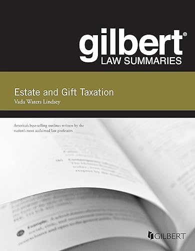 Gilbert Law Summary on Estate and Gift Taxation (Gilbert Law Summaries)