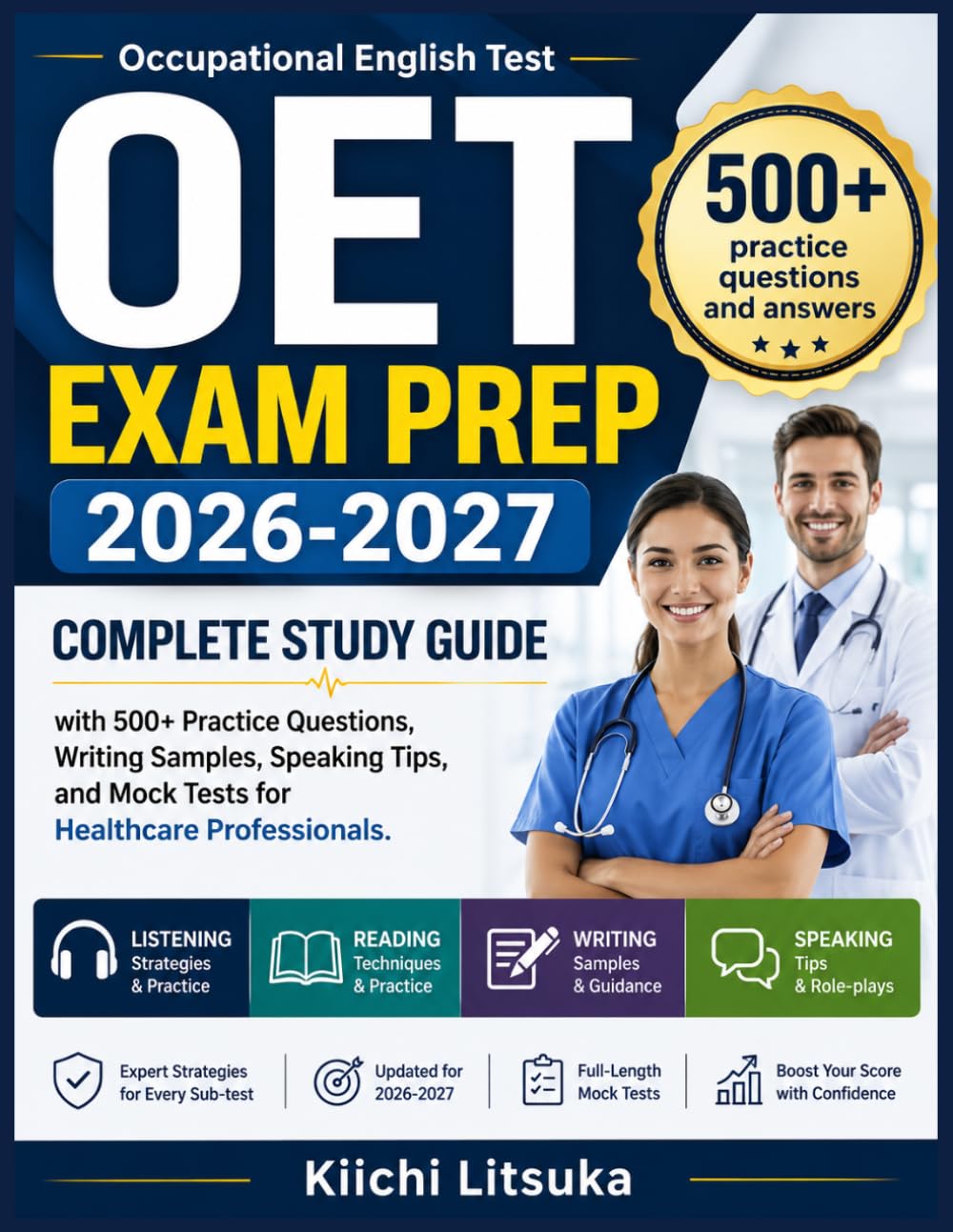 OET EXAM PREP 2026-2027: Complete Study Guide with 500+ Practice Questions, Writing Samples, Speaking Tips, and Mock Tests for Healthcare Professionals