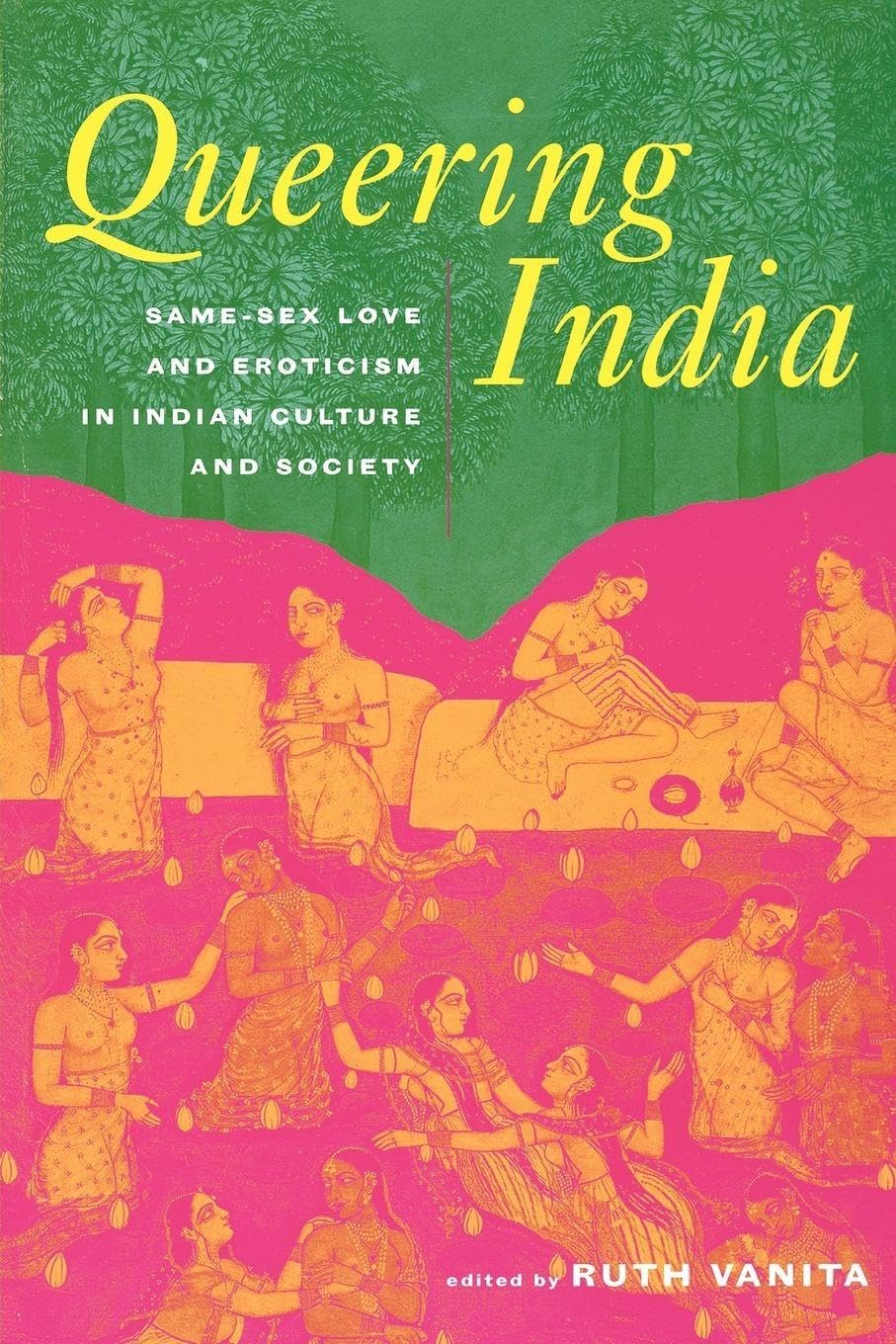 Queering India: Same-Sex Love and Eroticism in Indian Culture and Society