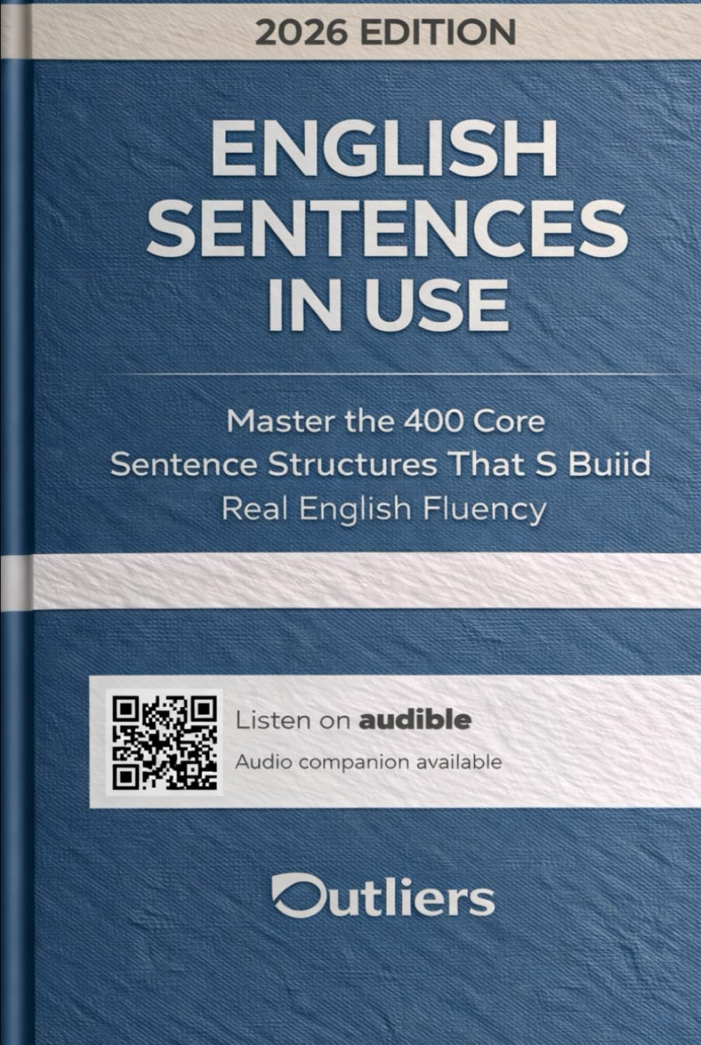 English Sentences in Use: Master the 400 Core Sentence Structures That Build Real English Fluency — From Accuracy to Charisma (Title: English Vocabulary in Use (2026 Edition))