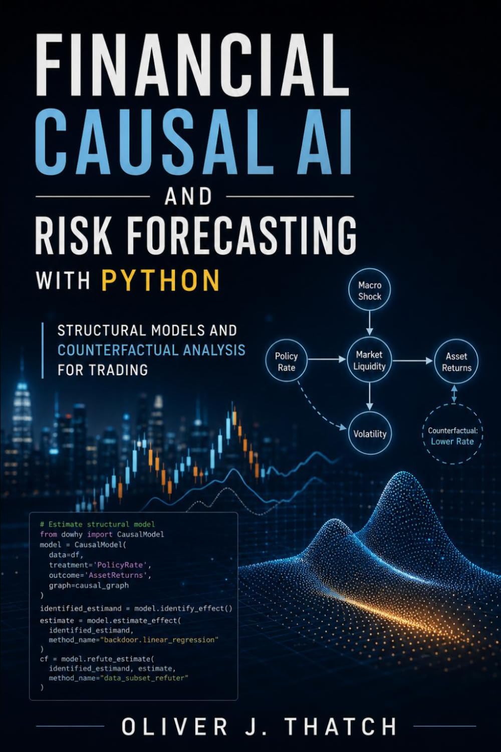 Financial Causal AI and Risk Forecasting with Python: Structural Models and Counterfactual Analysis for Trading