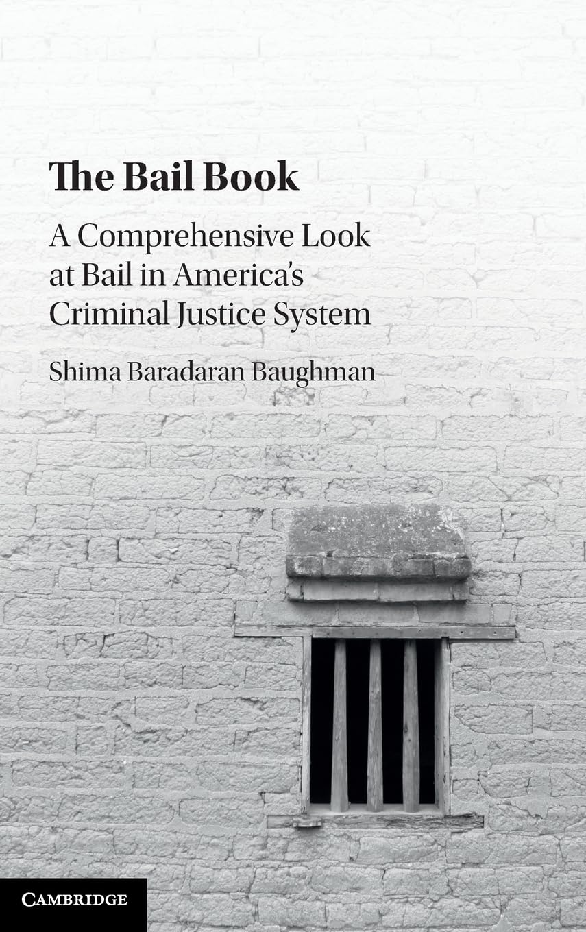 The Bail Book: A Comprehensive Look at Bail in America's Criminal Justice System