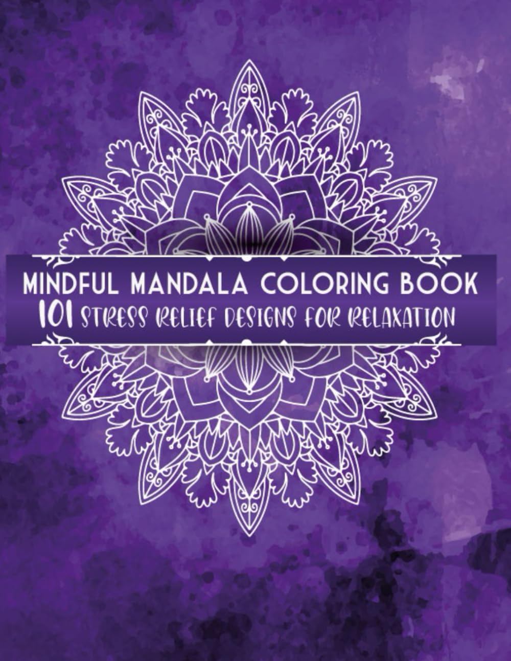 Mandala Coloring Book for Adults: 101 Bold & Easy Stress Relief Designs for Relaxation and Mindfulness