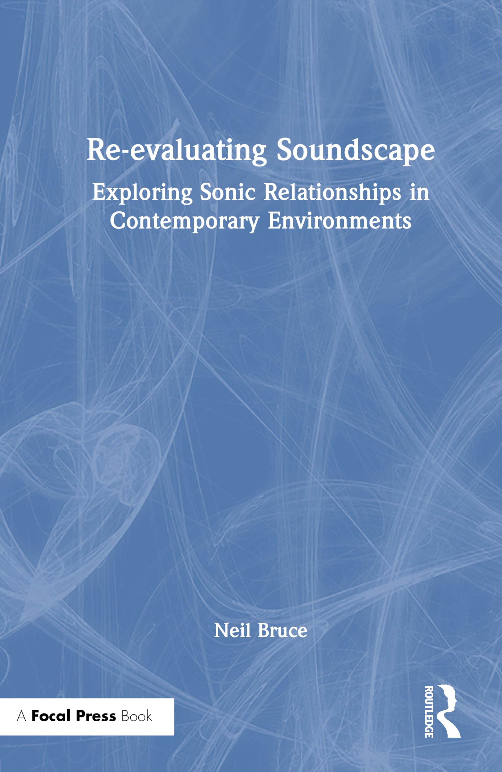 Re-evaluating Soundscape: Exploring Sonic Relationships in Contemporary Environments