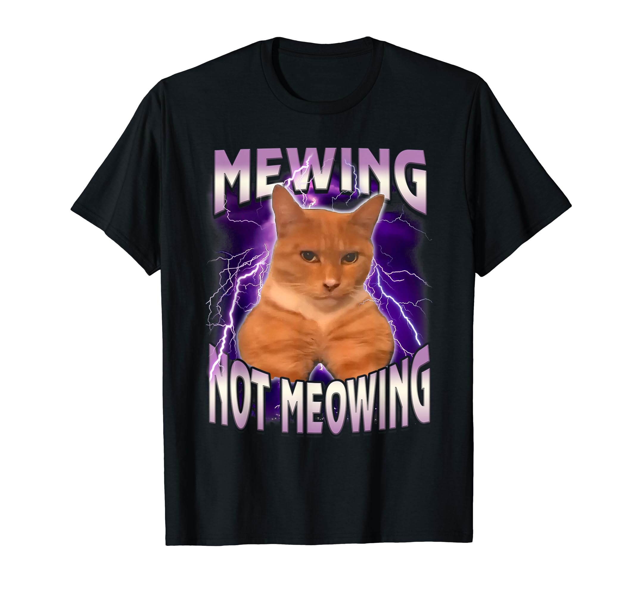 Graphic Cat Meme Funny Animal Mewing Not Meowing Cute Pets Men Women Girls Kids T-Shirt