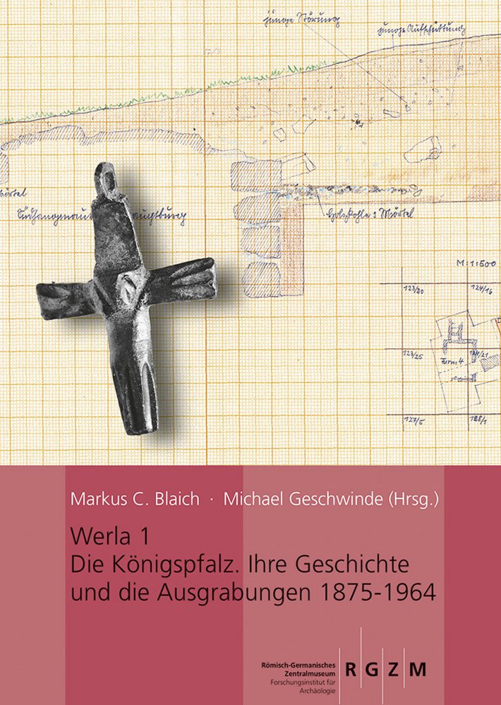 Werla: Die Konigspfalz reconstituer l'histoire du palais médiéval avec les fouilles 1875-1964