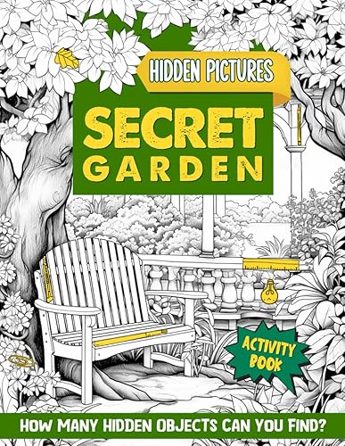 Secret Garden Hidden Pictures Book: Seek And Find Activity Book For Adults, Teens, Kids Ages 8-12 | Hidden Objects Book For Adults &amp; Kids