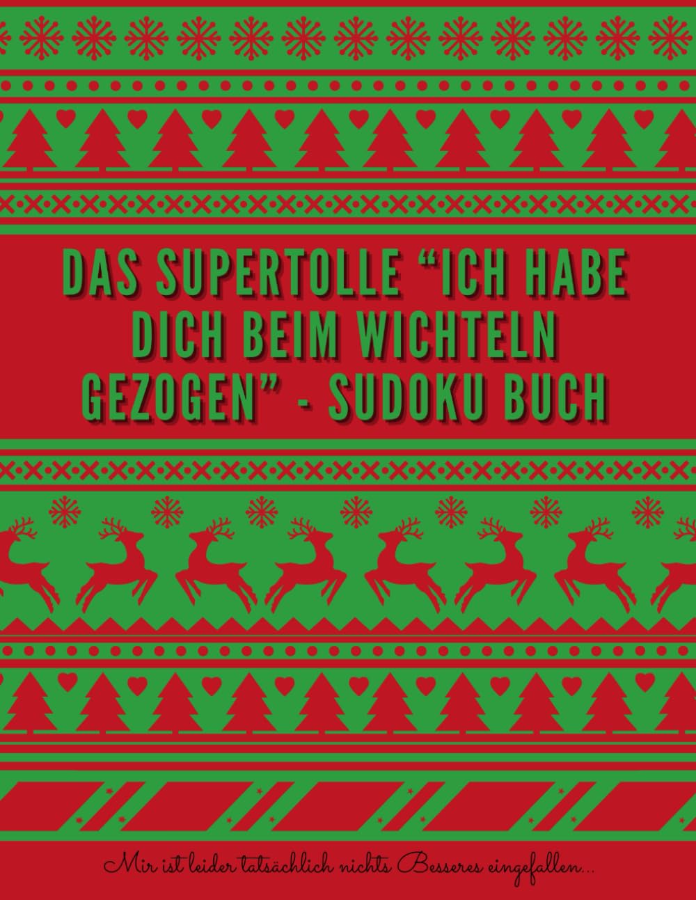 DAS SUPERTOLLE "ICH HABE DICH BEIM WICHTELN GEZOGEN" - SUDOKU BUCH: Mir ist leider tatsächlich nichts Besseres eingefallen...