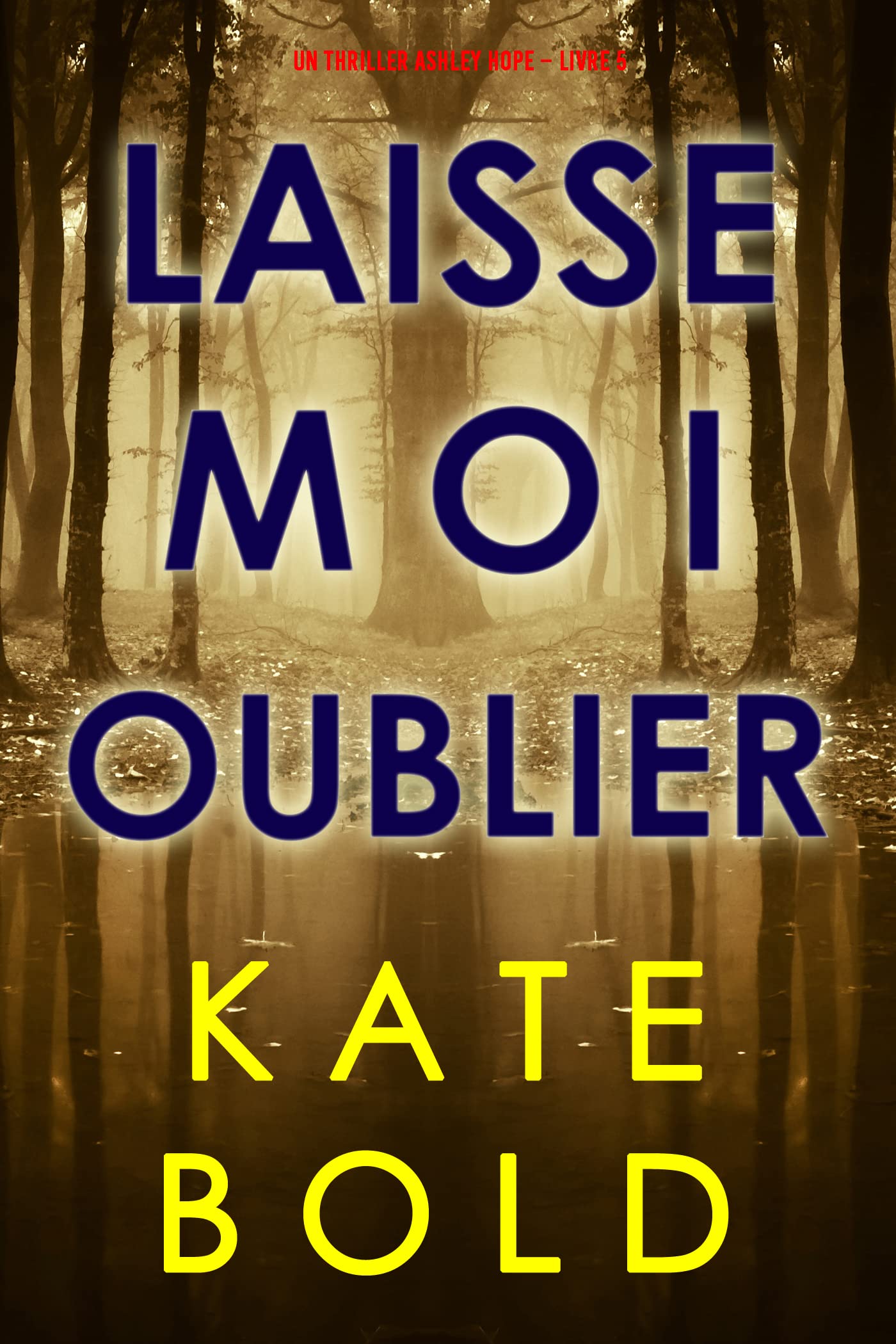Laisse-moi Oublier (Un thriller Ashley Hope – Livre 5) (French Edition)