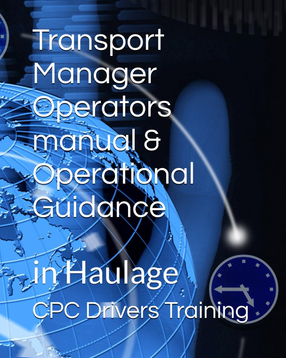 Transport Manager Operators manual & Operational Guidance: in Haulage