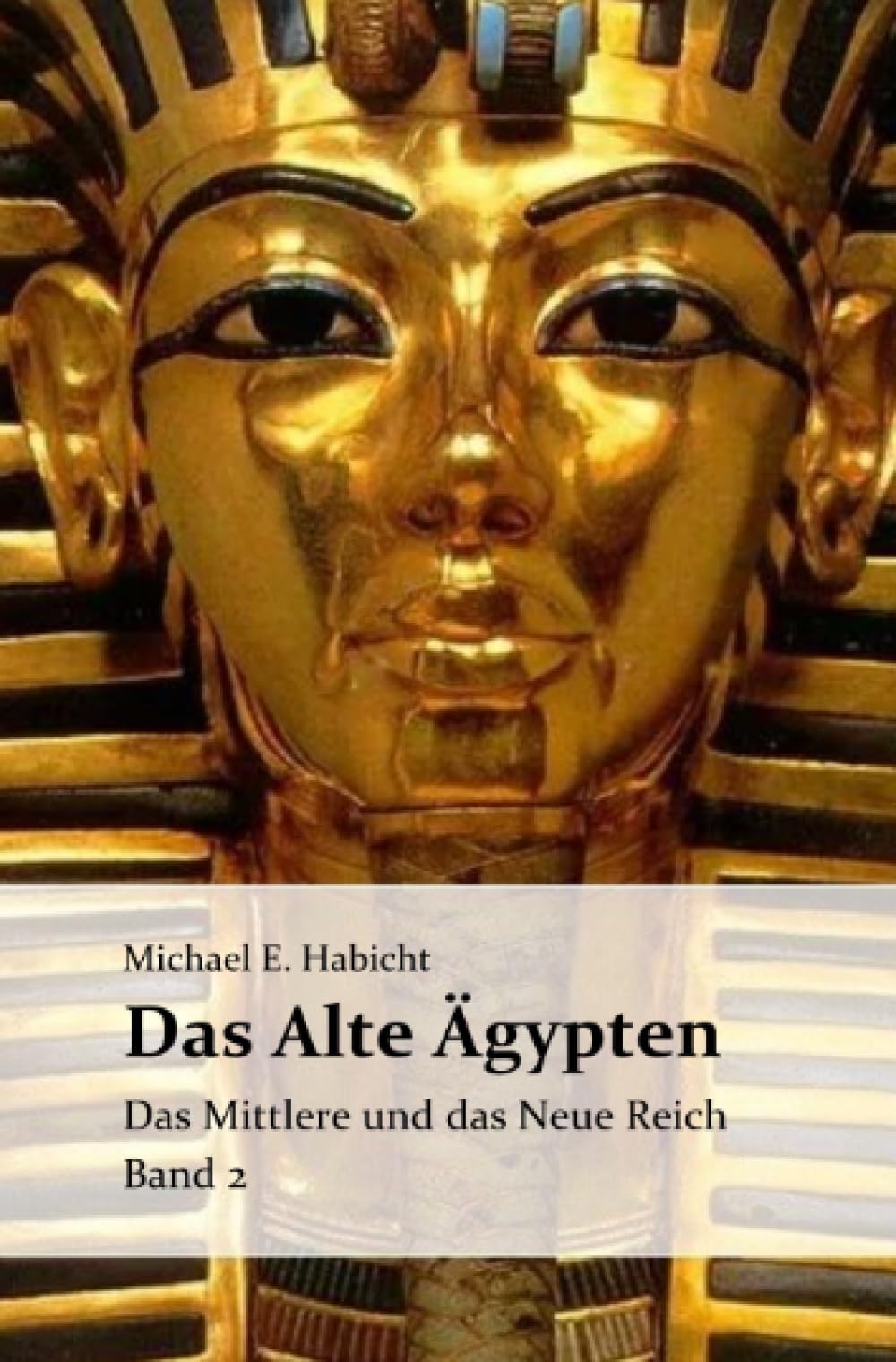 Das Alte Ägypten. Band 2: Das Mittlere Reich und das Neue Reich