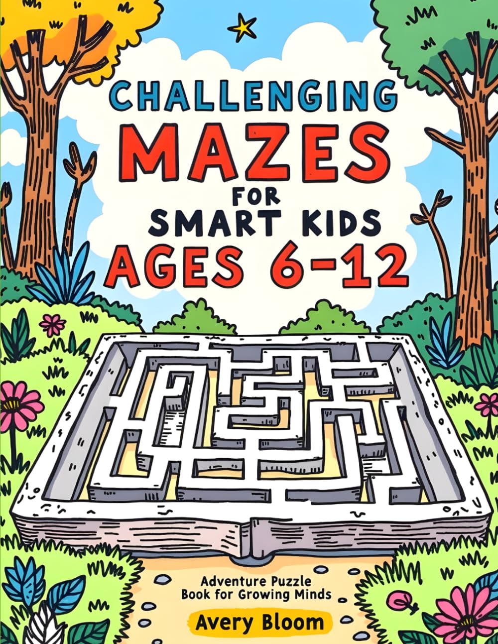 Challenging Mazes for Smart Kids Ages 6–12: Adventure Puzzle Book for Growing Minds