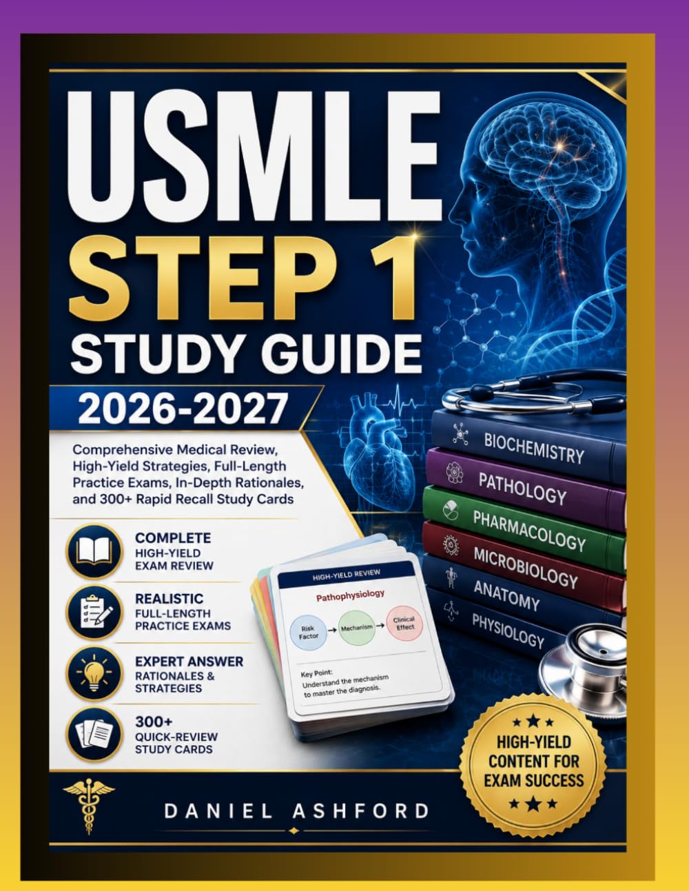 USMLE STEP 1 STUDY GUIDE 2026-2027: Comprehensive Medical Review, High-Yield Strategies, Full-Length Practice Exams, In-Depth Rationales, and 300+ Rapid Recall Study Cards.