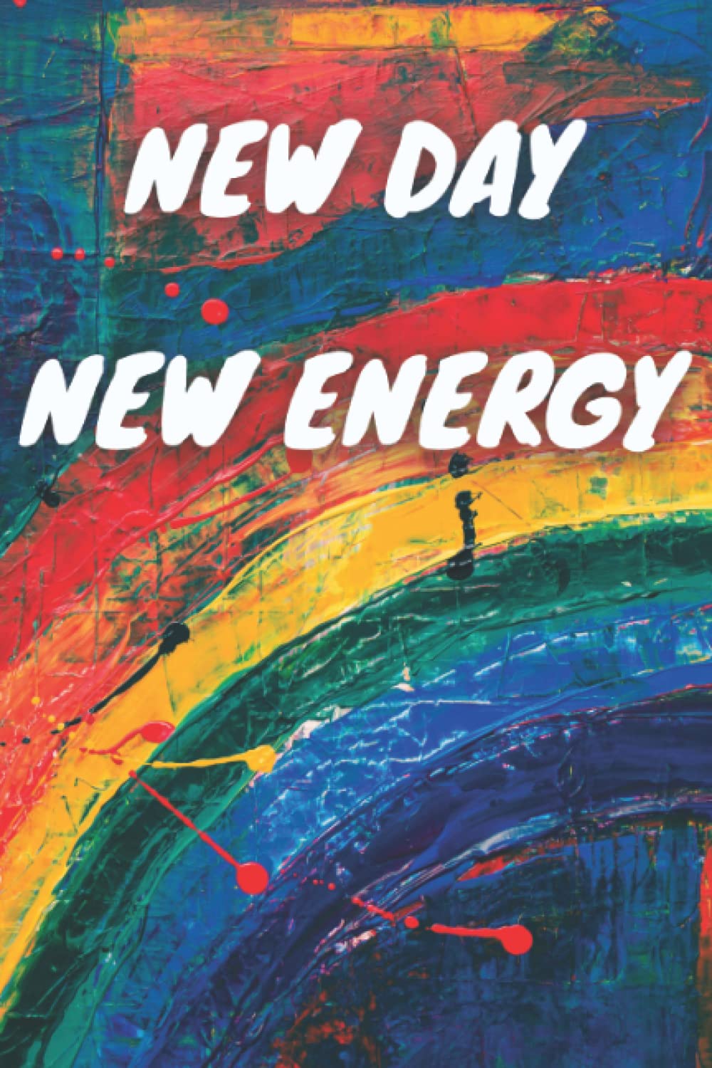 NEW DAY NEW ENERGY: Ntebook new day new energy to write your plan .
