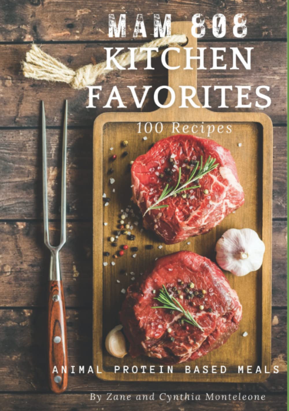 MAM 808 Kitchen Favorites: Animal protein based recipes. Paleo, keto, carnivore, gluten free and grain free.