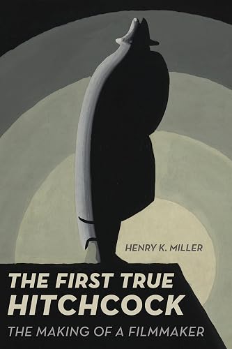 First True Hitchcock: The Making of a Filmmaker