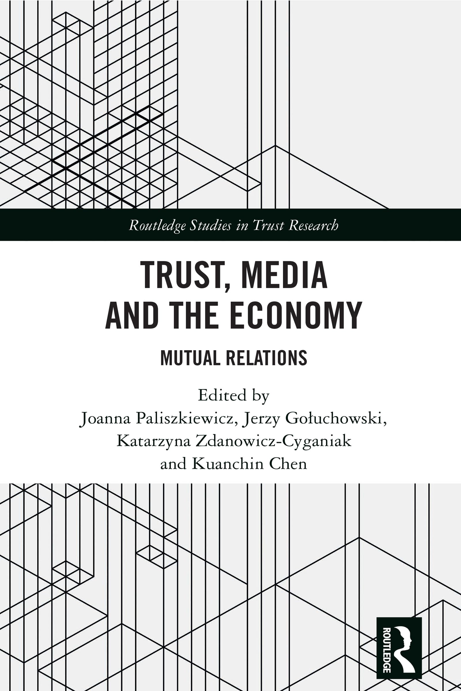 Trust, Media and the Economy: Mutual Relations (Routledge Studies in Trust Research)