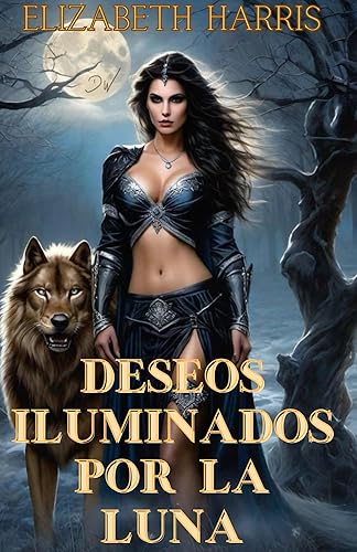 Deseos iluminados por la luna: Un hombre lobo vampiro cambia el romance, las parejas predestinadas, el amor prohibido y los secretos sobrenaturales en un mundo de pasión paranormal"