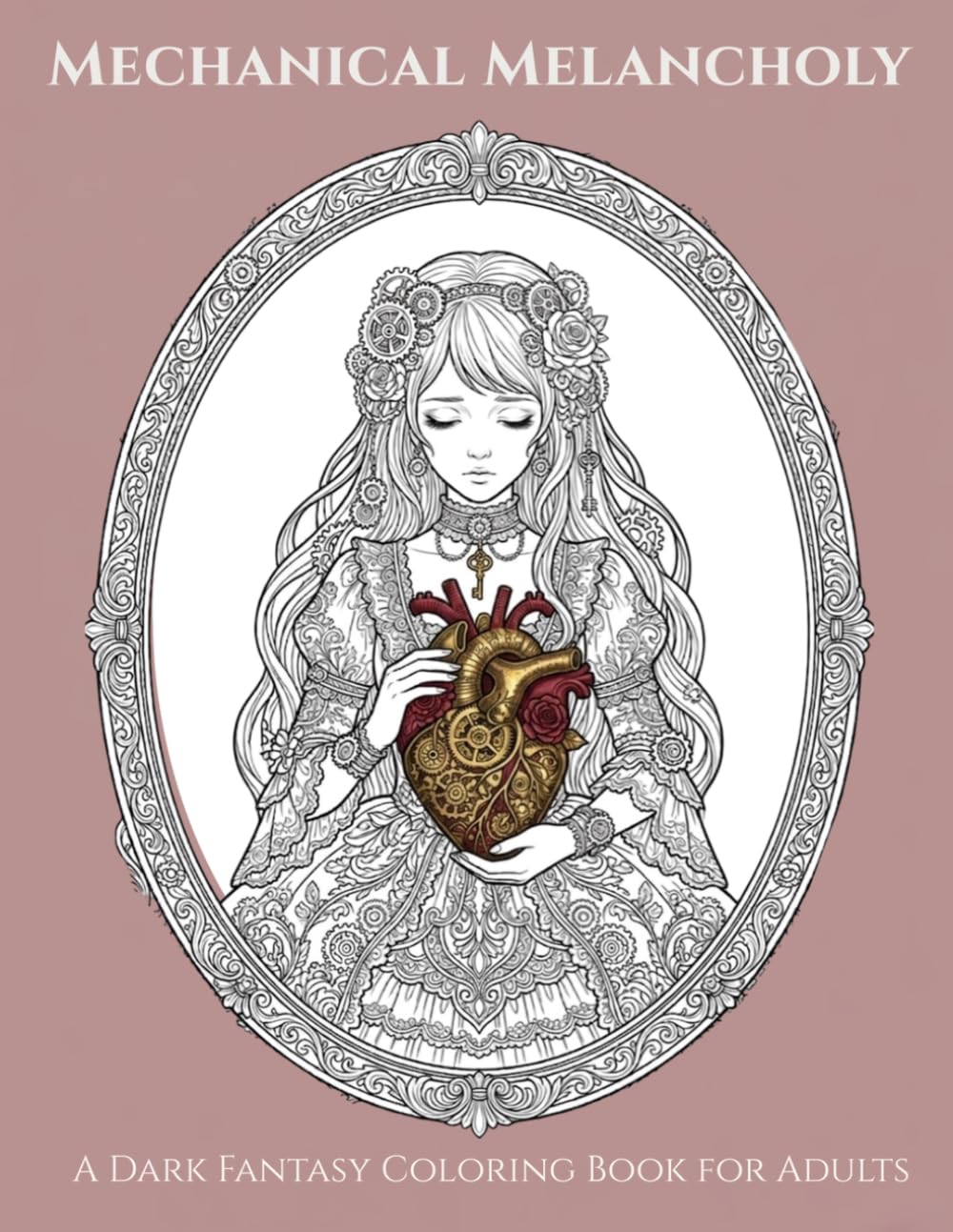 Mechanical Fairy Tales: Mechanical Melancholy: A Dark Fantasy Coloring Book for Adults