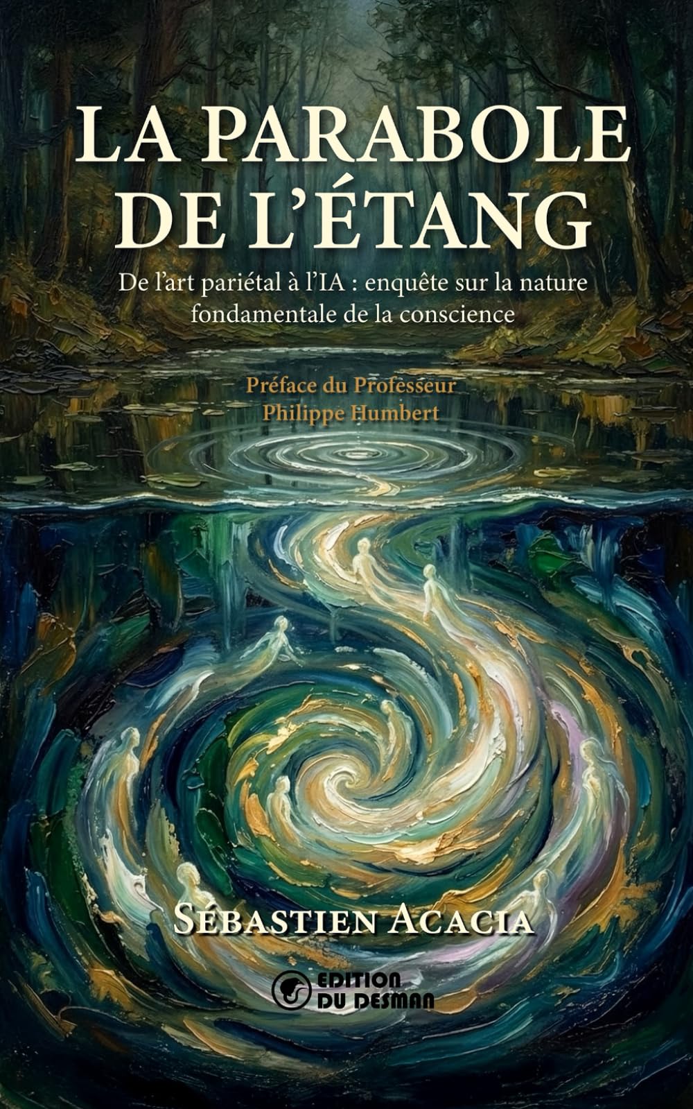 La Parabole de l'Étang: De l’art pariétal à l’IA : enquête sur la nature fondamentale de la conscience