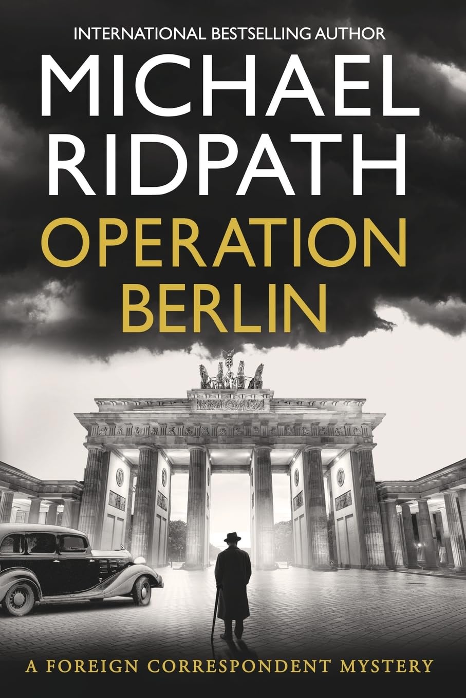 Operation Berlin: A BRAND NEW post-war mystery from Sunday Times bestselling author Michael Ridpath (The Foreign Correspondent Series, 1)