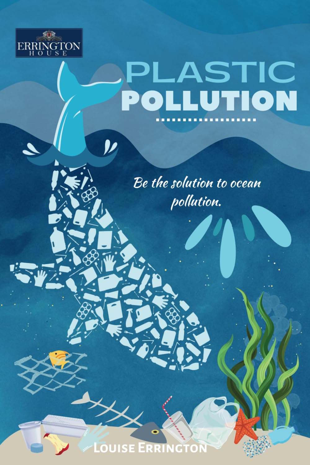 Plastic Pollution: Be the Solution to Ocean Pollution (Our Living World)