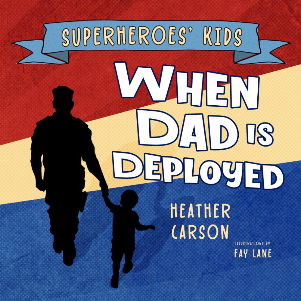 Superheroes' Kids: When Dad is Deployed