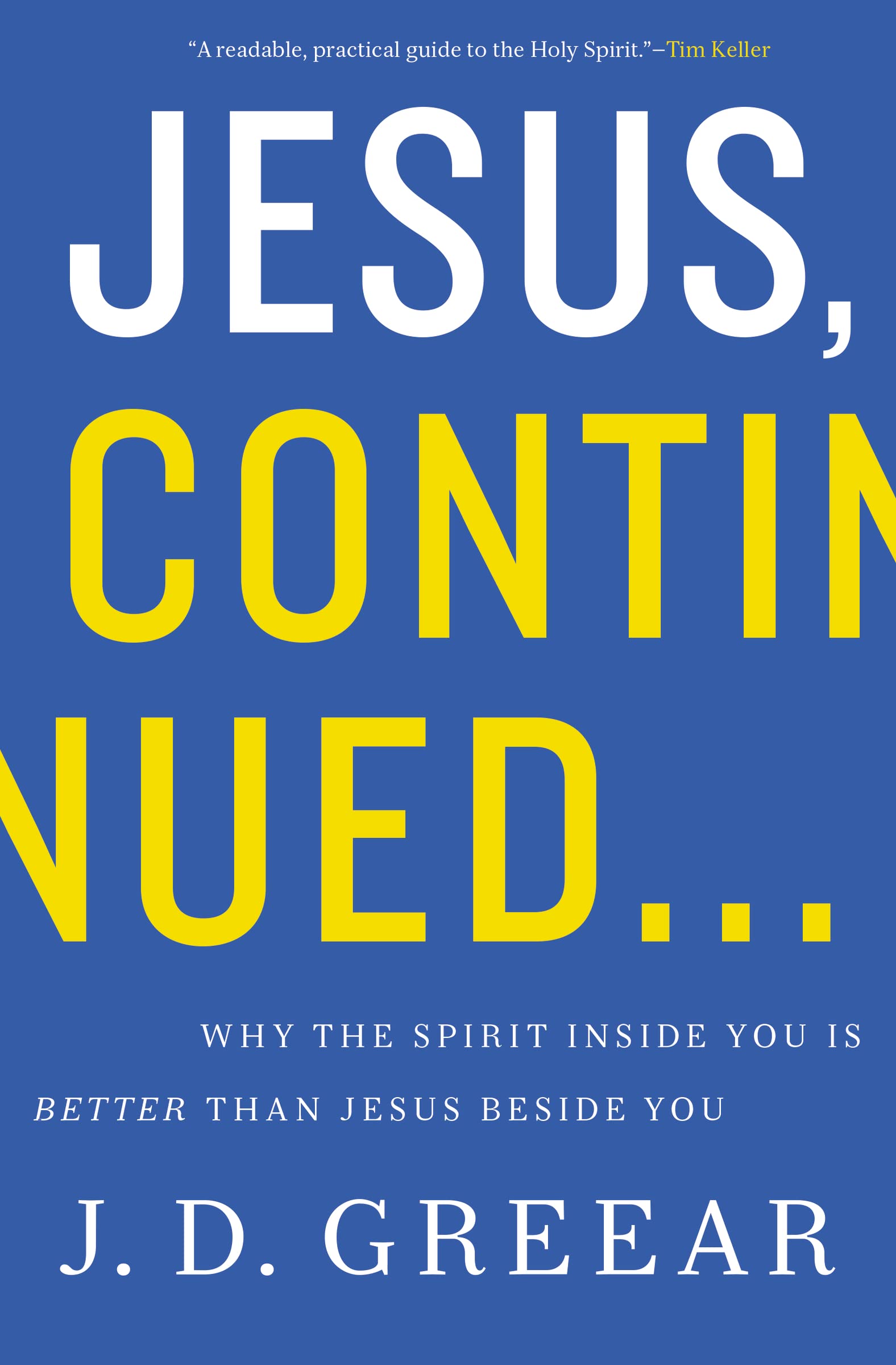 JESUS CONTINUED SC: Why the Spirit Inside You Is Better than Jesus Beside You