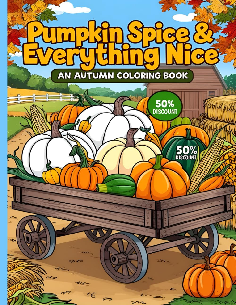Pumpkin Spice & Everything Nice: An Autumn Coloring Book: A Coloring Experience of the Season