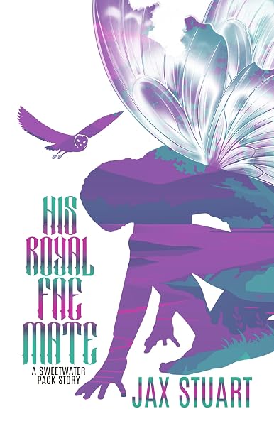 Cover of His Royal Fae Mate: A Sweetwater Pack Story by Jax Stuart