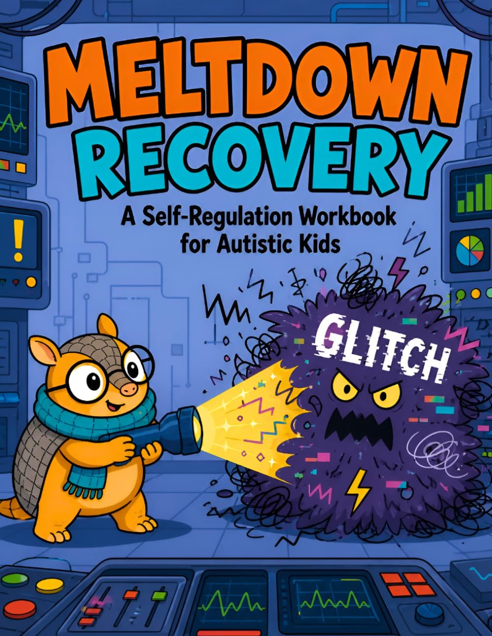 MELTDOWN RECOVERY: A Self-Regulation Workbook for Autistic Kids. Post-Crisis , Identify Sensory Triggers, and Create Coping Plans