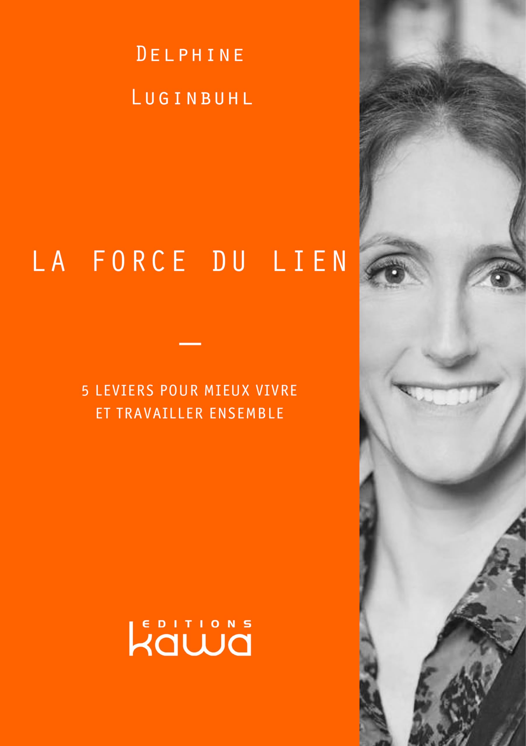 La force du lien: 5 leviers pour mieux vivre et travailler ensemble