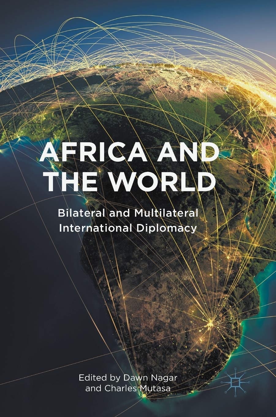 Africa and the World: Bilateral and Multilateral International Diplomacy 1st ed. 2018 Edition