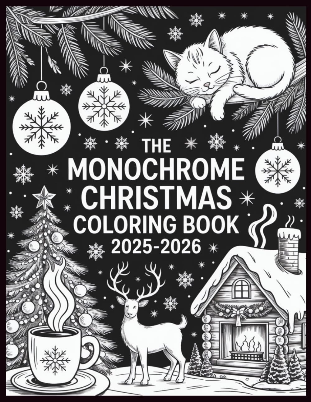 The Monochrome Christmas Coloring Book 2025-2026: Slow, Still, Calm and Bold Illustrations for Adults and Kids