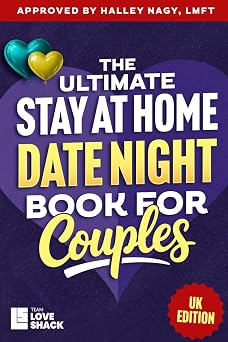 The Ultimate Stay At Home Date Night for Couples Romantic Stay-at-Home Ideas for Couples to Connect, Laugh, and Grow Closer Together UK Edition Team Love Shack