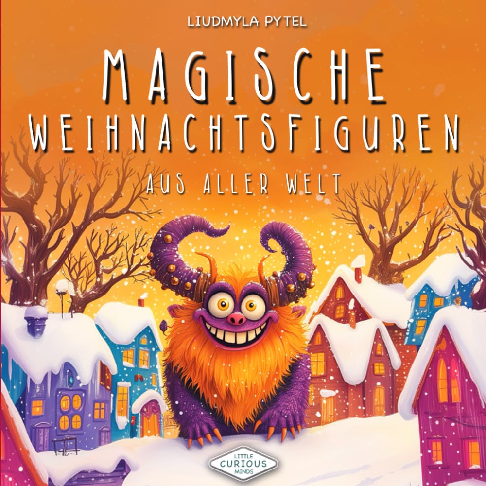 Magische Weihnachtsfiguren aus aller Welt: Eine illustrierte Entdeckungsreise zu Nikolaus, Krampus, La Befana und weiteren Legenden – Ein Vorlesebuch über Weihnachtsbräuche für Kinder ab 3 Jahren