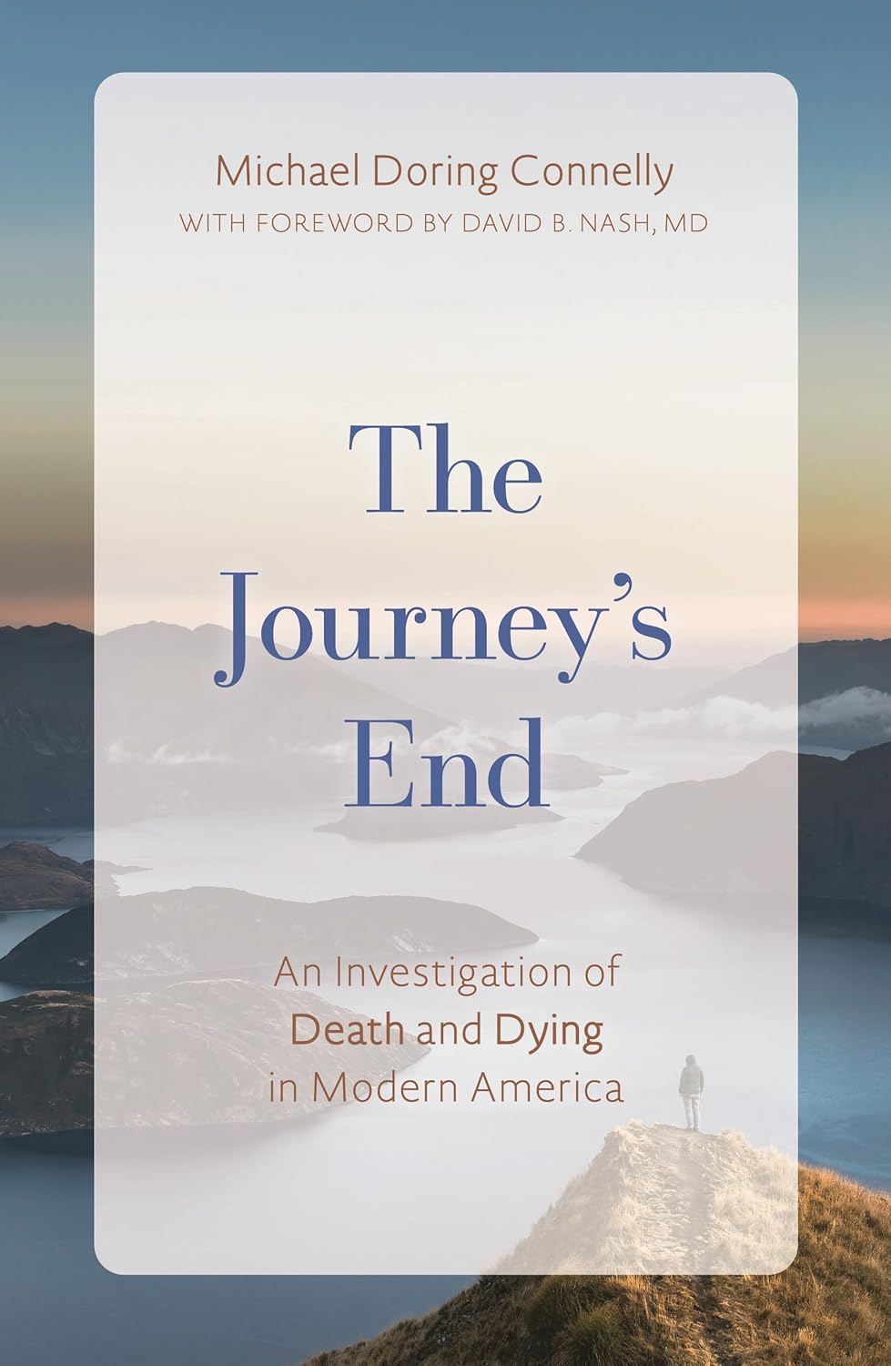 The Journey's End: An Investigation of Death and Dying In Modern America      Hardcover – April 4, 2023