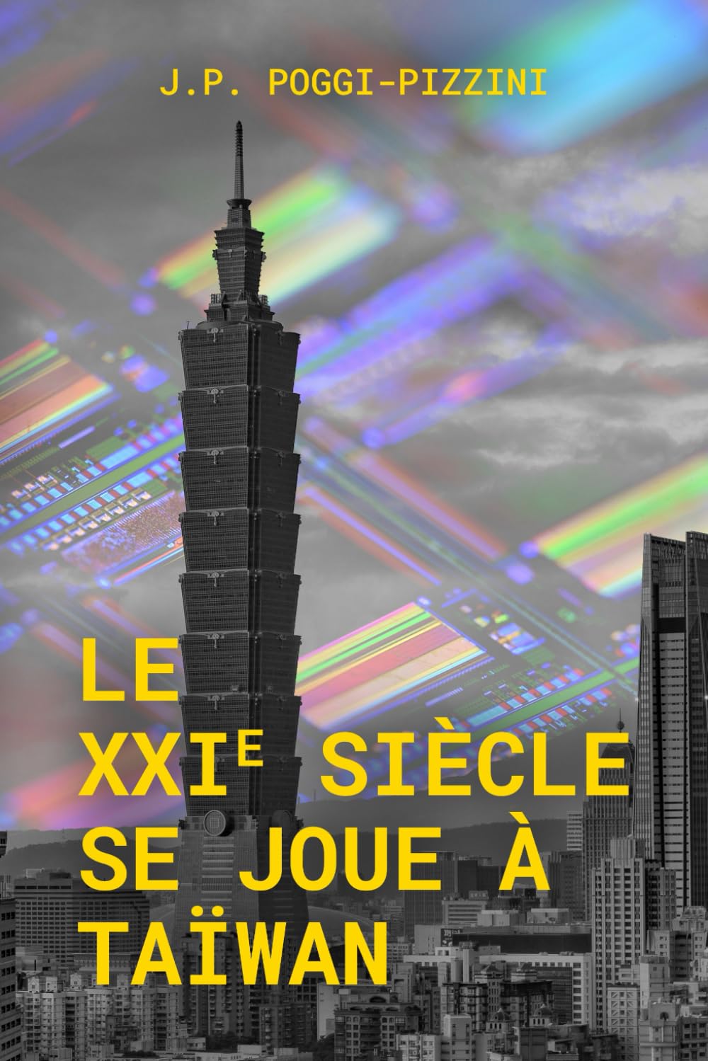 L’avenir du XXIᵉ siècle se joue à Taïwan (Chroniques du XXIᵉ siècle géopolitique)