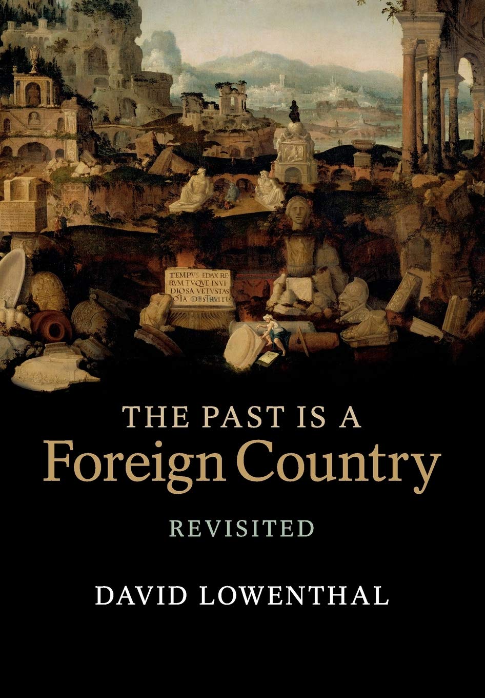 The Past Is a Foreign Country  Revisited by David Lowenthal PAPERBACK