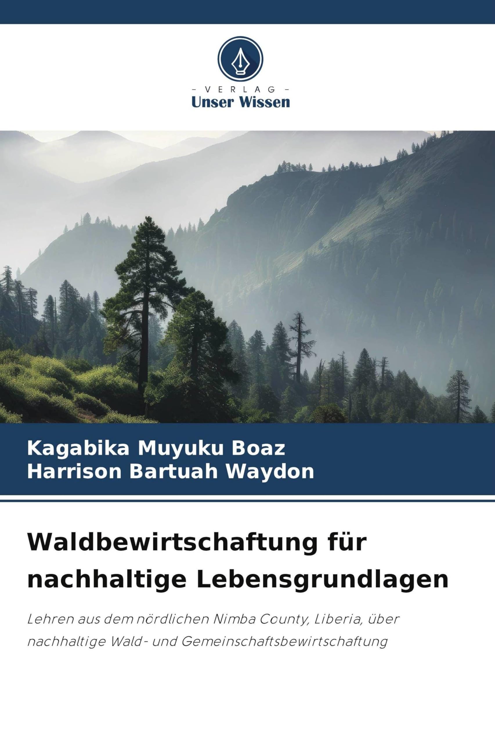 Waldbewirtschaftung für nachhaltige Lebensgrundlagen: Lehren aus dem nördlichen Nimba County, Liberia, über nachhaltige Wald- und Gemeinschaftsbewirtschaftung
