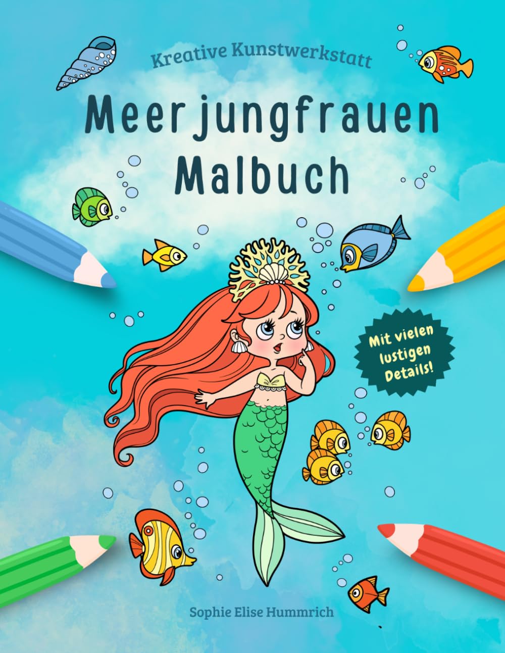 Meerjungfrauen Malbuch: Über 30 detailreiche Ausmalbilder mit Meerjungfrauen in einer zauberhaften Unterwasserwelt für Kinder ab 8 Jahren (Kreative Kunstwerkstatt)
