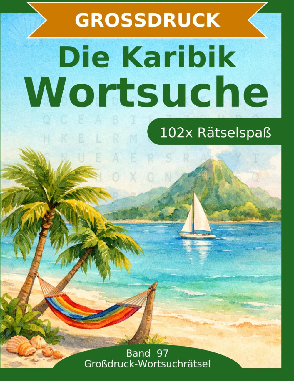 Die Karibik — Wortsuche in Großdruck: 102 Wortsuchrätsel mit extra großer Schrift | Gehirnjogging die Karibik | Geschenkidee für Oma & Opa