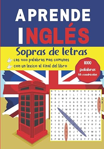 Aprende Inglés Sopras de letras 1000 palabras, 66 cuadrículas - Las 1000 palabras más comunes - Con un léxico al final del libro: Vocabulario inglés / ... Practica hablar inglés mientras te diviertes.
