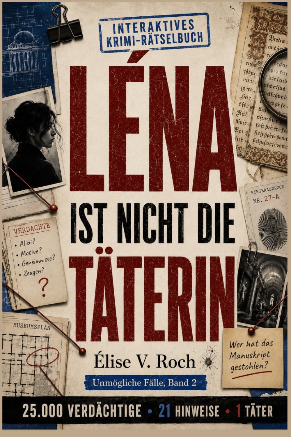 LÉNA IST NICHT DIE TÄTERIN: Ein interaktives Krimi-Rätselbuch mit 25.000 Verdächtigen, 21 Hinweisen und 1 Täter Für Fans von Escape Games, Logikrätseln und spannenden Ermittlungen