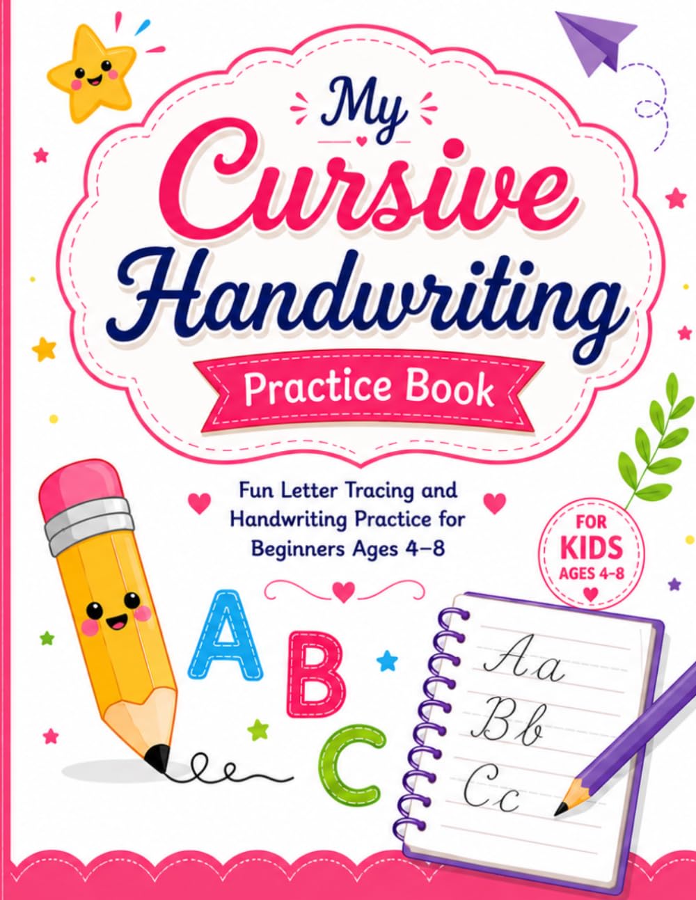 Cute Cursive Writing Workbook for Kids: Fun Letter Tracing and Handwriting Practice for Beginners Ages 4–8