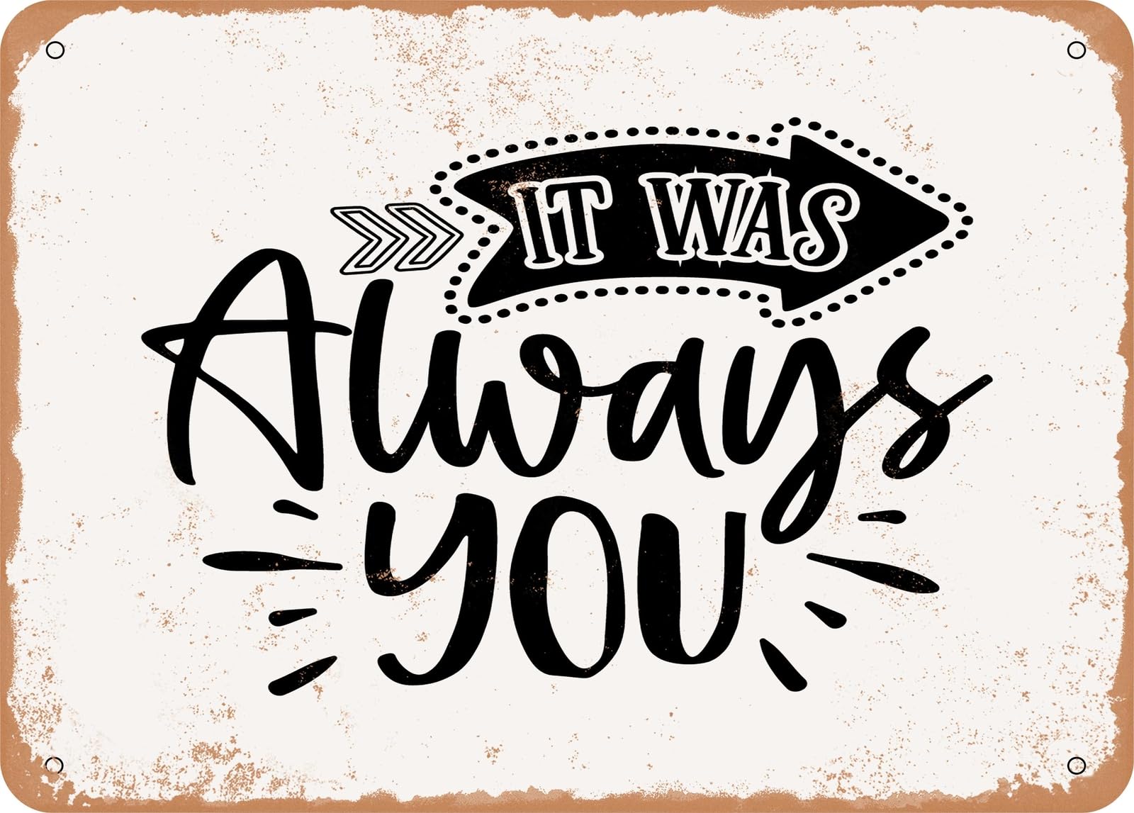 Metal Sign - It Was Always You - Vintage Look Sign home decor