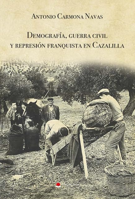 Portada de Demografía, guerra civil y represión franquista en Cazalilla