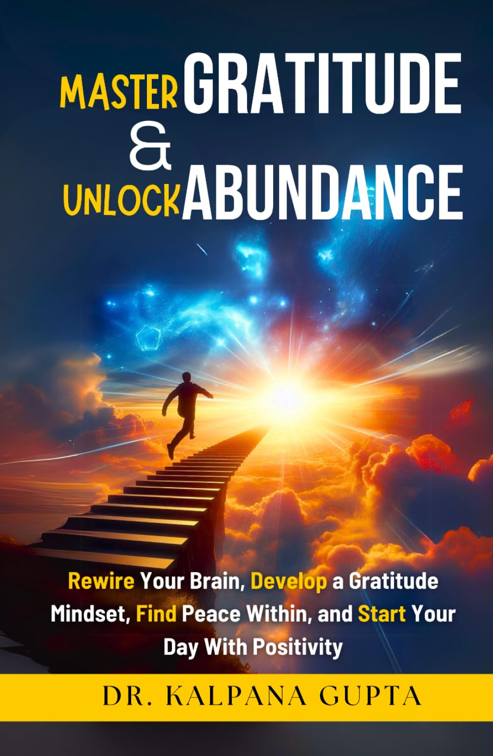 Master Gratitude and Unlock Abundance: Rewire Your Brain, Develop Gratitude Mindset, Find Peace Within, and Start Your Day With Positivity (The Joyful Living Series)