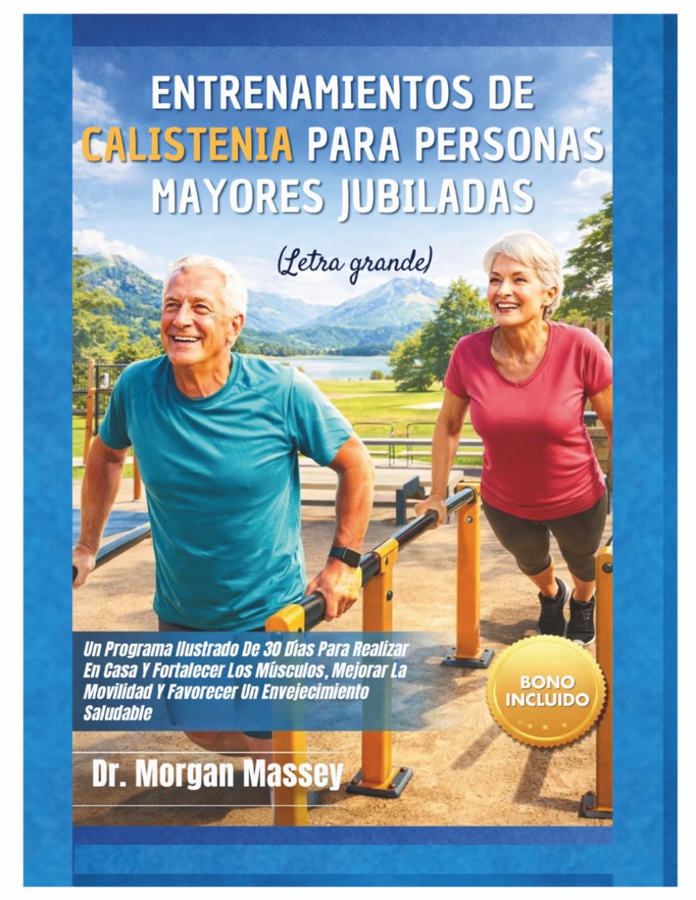 Entrenamientos De Calistenia Para Personas Mayores Jubiladas (Letra grande): Un Programa Ilustrado De 30 Días Para Realizar En Casa Y Fortalecer Los ... Y Favorecer Un Envejecimiento Saludable